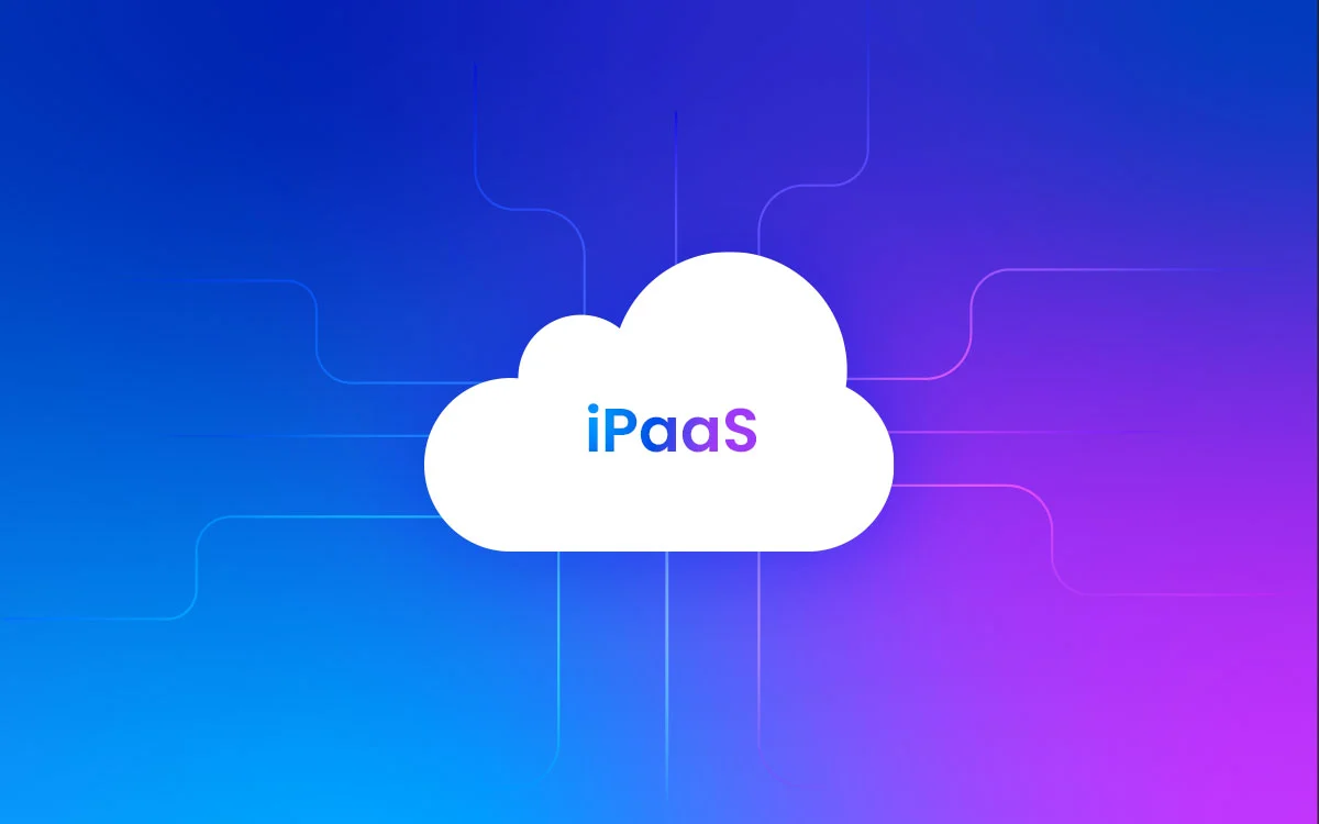 What is iPaaS? A Beginner’s Guide to Integration Platform as a Service